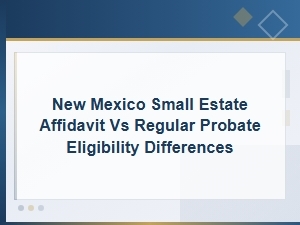 New Mexico Small Estate Affidavit vs Probate Eligibility