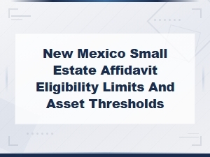 New Mexico Small Estate Affidavit Eligibility Guide