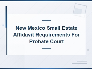 Filing a Small Estate Affidavit in New Mexico
