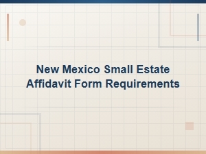 New Mexico Small Estate Affidavit Form Requirements