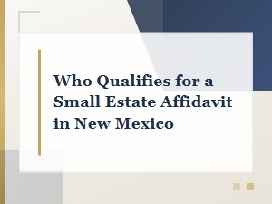 New Mexico Small Estate Affidavit Eligibility
